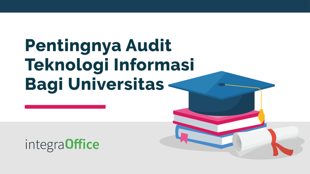 Pentingnya Audit Teknologi Informasi Bagi Universitas