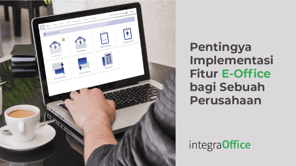 Pentingya Implementasi Fitur E-office bagi Sebuah Perusahaan