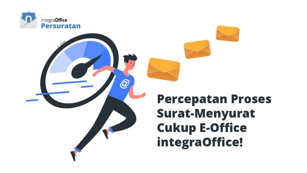 Percepatan Proses Surat-menyurat Cukup dengan E-Office Persuratan