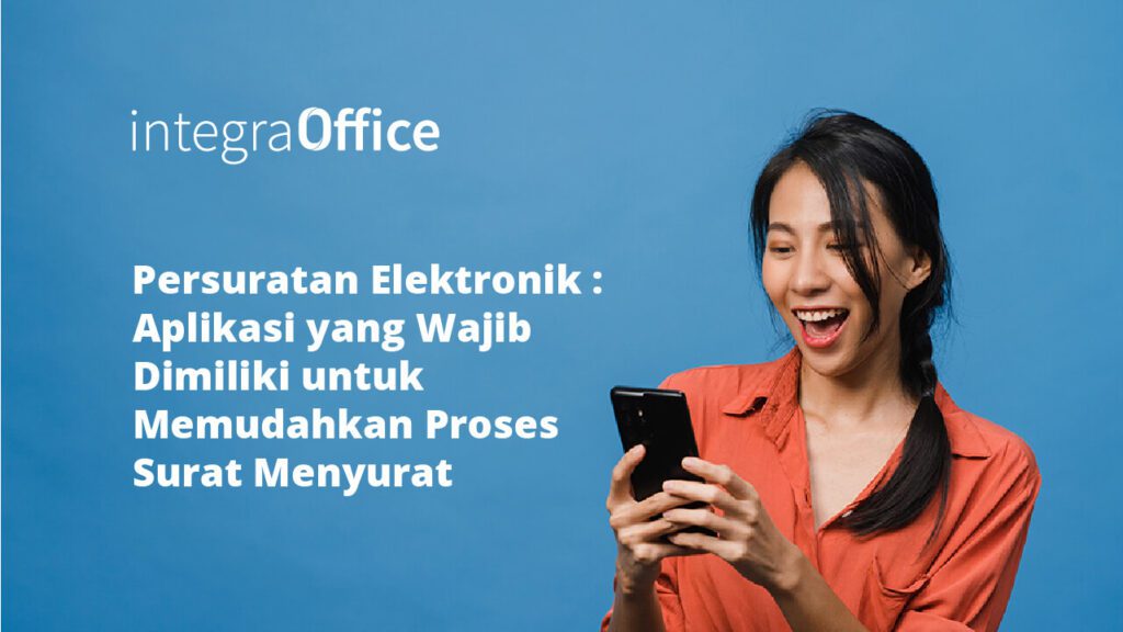 Persuratan Elektronik, Aplikasi yang Wajib Dimiliki untuk Memudahkan Proses Surat-menyurat