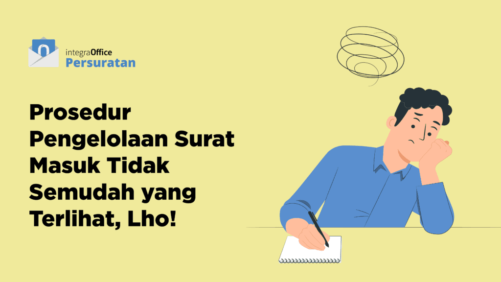 Prosedur Pengelolaan Surat Masuk Tidak Semudah yang Terlihat, Lho!