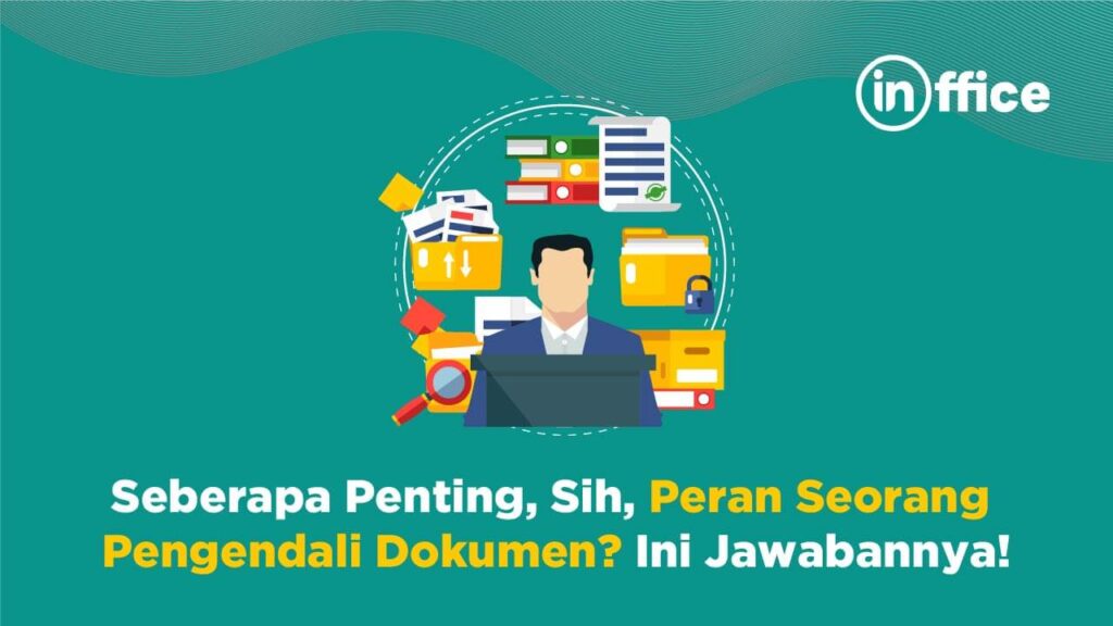 Seberapa Penting, Sih, Peran Seorang Pengendali Dokumen? Ini Jawabannya!