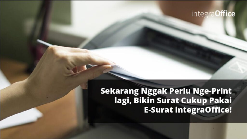 Sekarang Tak Perlu Nge-Print lagi, Bikin Surat Cukup Pakai E-Surat integraOffice