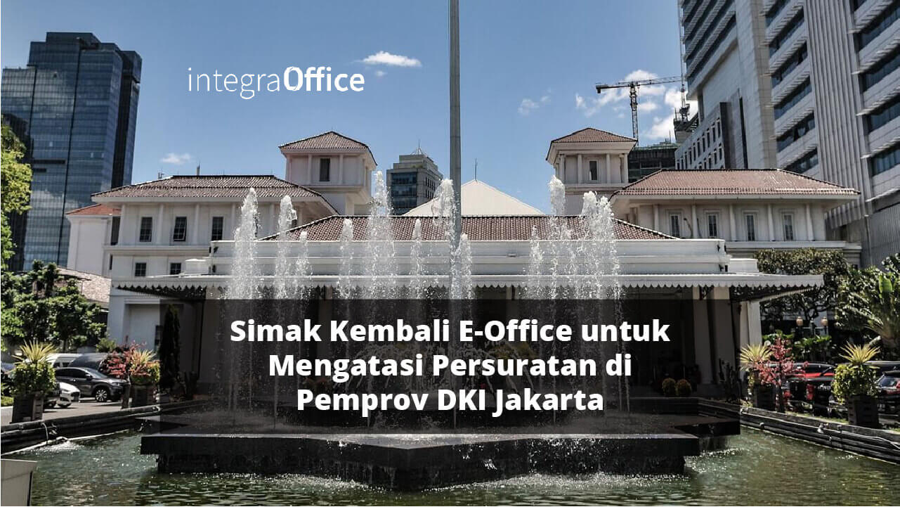 Simak Kembali EOffice untuk Mengatasi Persuratan di Pemprov DKI Jakarta