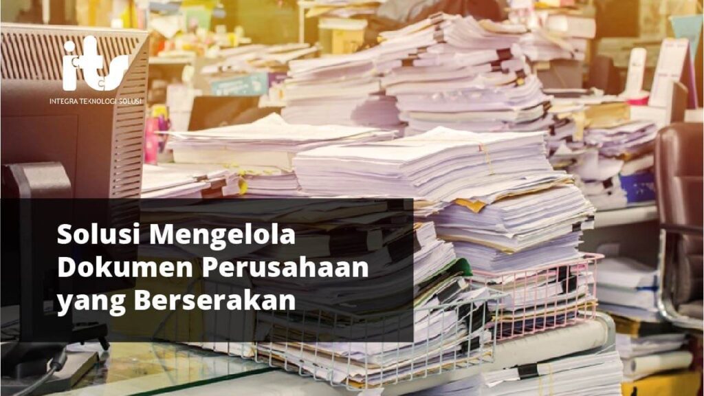 Solusi Mengelola Dokumen Perusahaan yang Berserakan