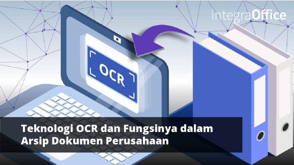 Teknologi OCR dan Fungsinya dalam Arsip Dokumen Perusahaan