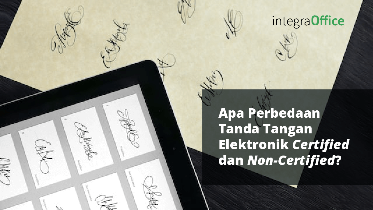 Apa Perbedaan Tanda Tangan Elektronik Certified dan Non-Certified? Cari Tahu di Sini!
