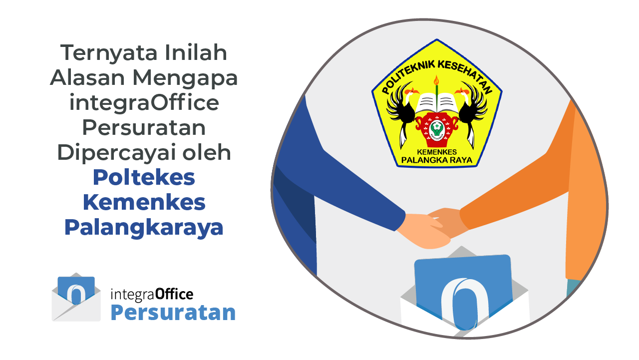 Ternyata Inilah Alasan Mengapa integraOffice Persuratan Dipercayai oleh Poltekes Kemenkes Palangkaraya