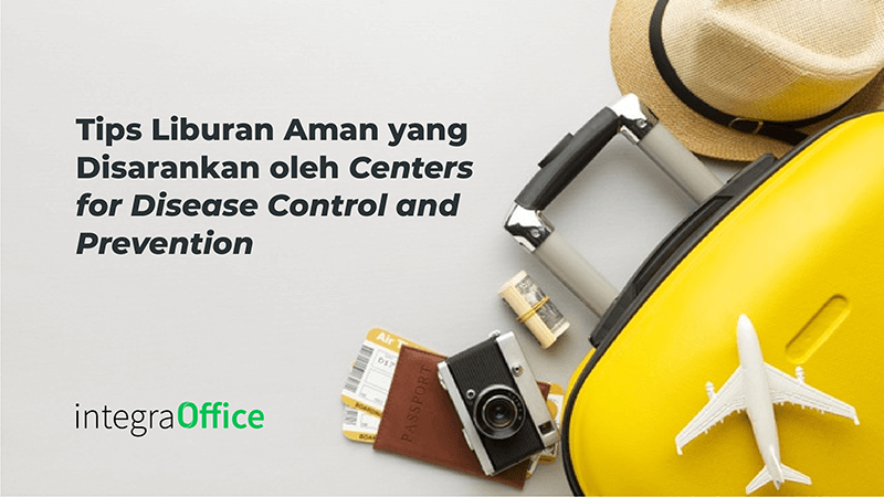 Tips Liburan Aman yang Disarankan oleh Centers for Disease Control and Prevention