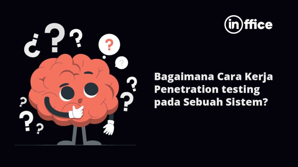 Bagaimana Cara Kerja Penetration testing pada Sebuah Sistem (1)