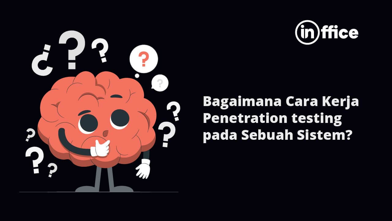 Bagaimana Cara Kerja Penetration testing pada Sebuah Sistem (1)