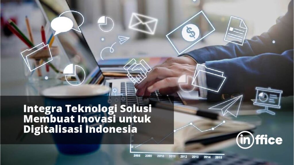 Integra Teknologi Solusi Membuat Inovasi untuk Digitalisasi Indonesia