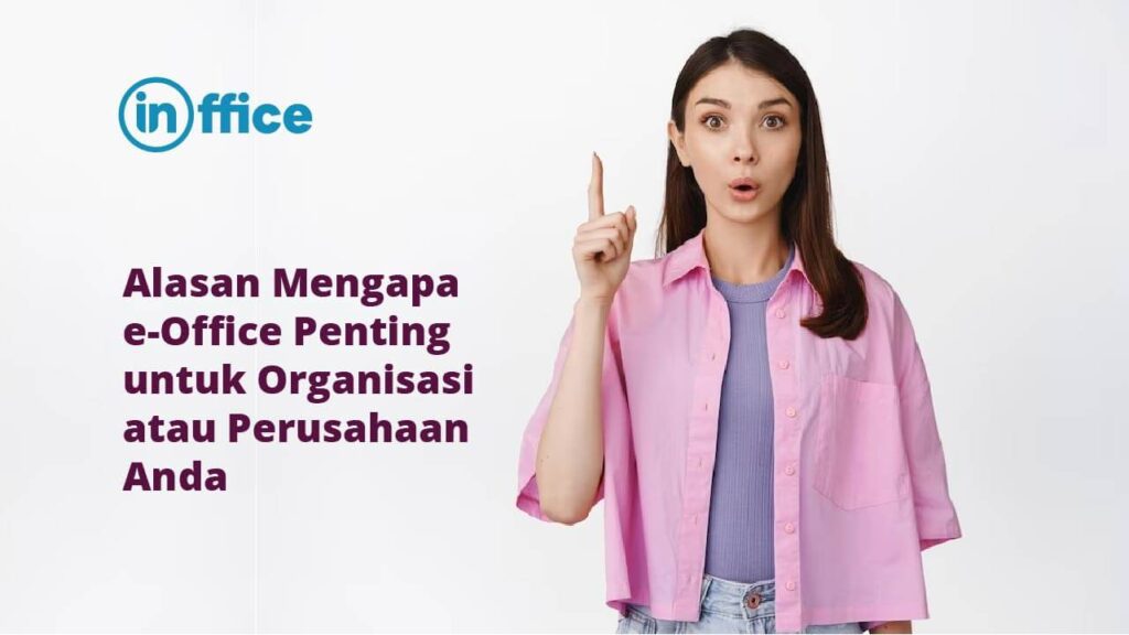 Alasan Mengapa e-Office Penting untuk Organisasi atau Perusahaan Anda