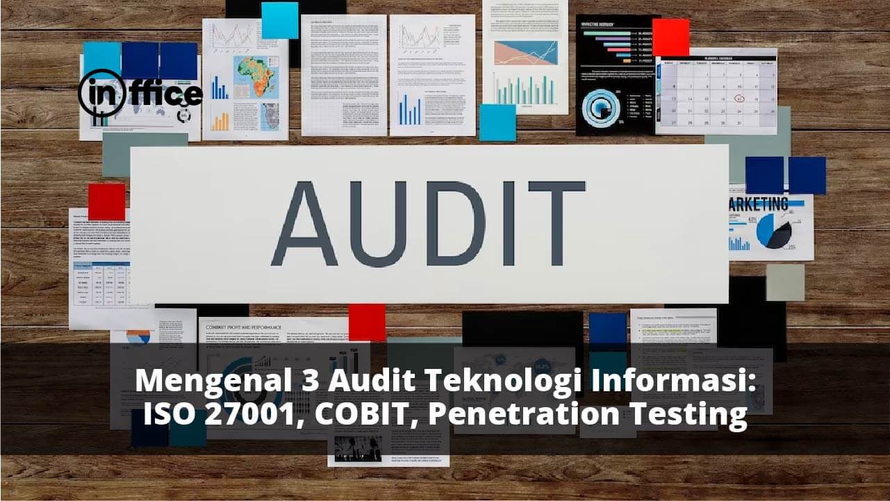 Mengenal 3 Audit Teknologi Informasi ISO 27001, COBIT, Penetration Testing