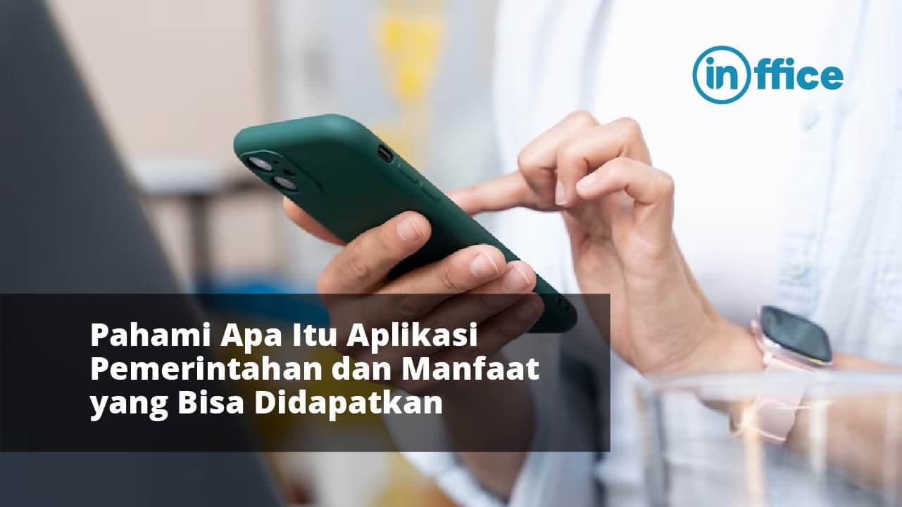 Pahami Apa Itu Aplikasi Pemerintahan dan Manfaat yang Bisa Didapatkan