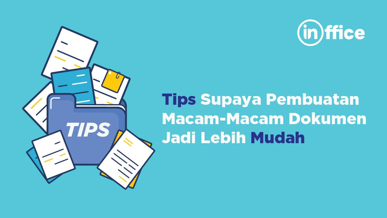 Tips Supaya Pembuatan Macam-Macam Dokumen Jadi Lebih Mudah