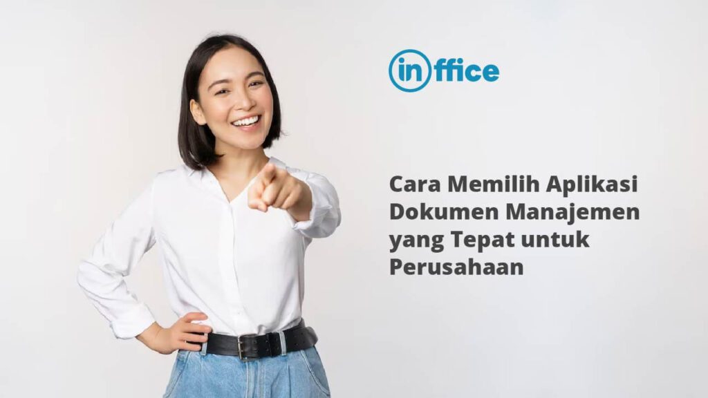 Cara Memilih Aplikasi Dokumen Manajemen yang Tepat untuk Perusahaan