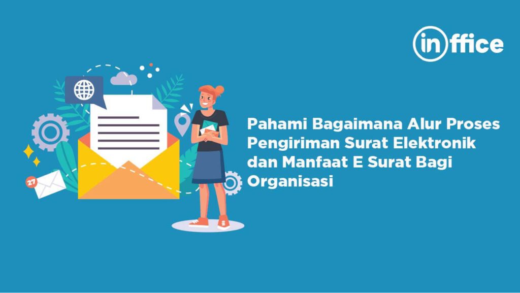 Pahami Bagaimana Alur Proses Pengiriman Surat Elektronik dan Manfaat E Surat Bagi Organisasi