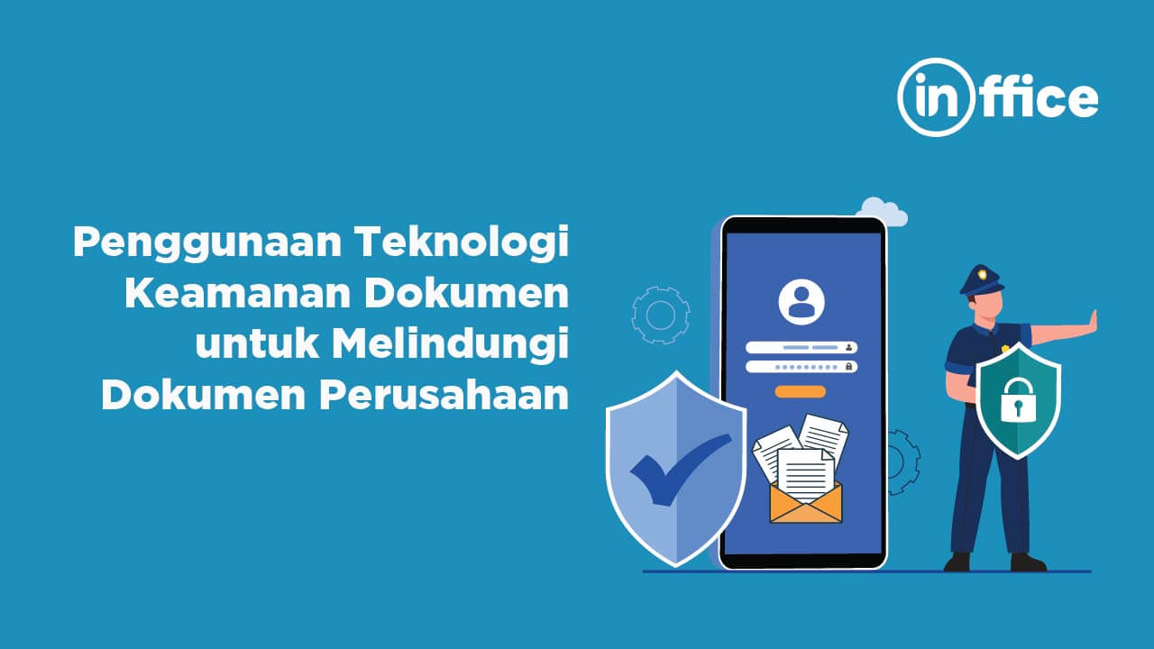 Penggunaan Teknologi Keamanan Dokumen untuk Melindungi Dokumen Perusahaan