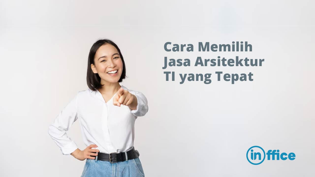 Cara Memilih Jasa Arsitektur TI yang Tepat