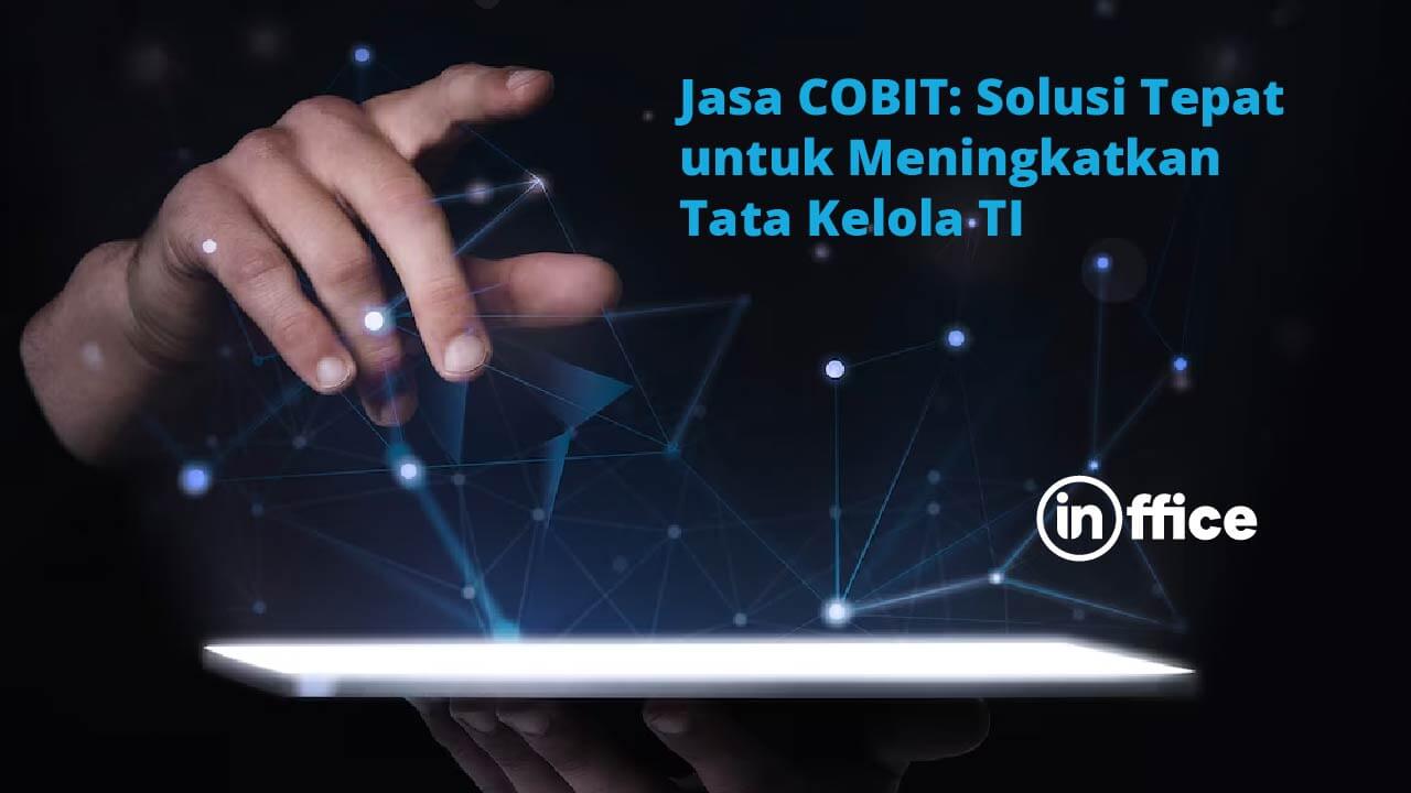 Jasa COBIT Solusi Tepat untuk Meningkatkan Tata Kelola TI