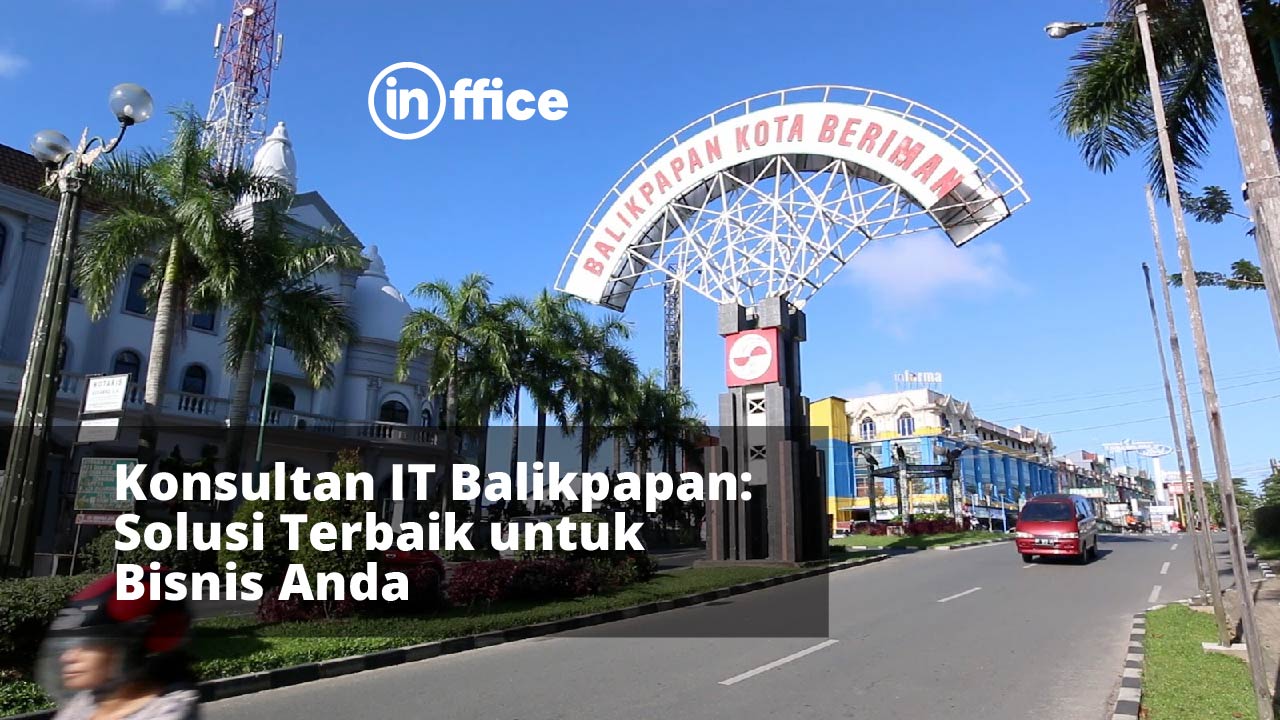 Konsultan IT Balikpapan Solusi Terbaik untuk Bisnis Anda