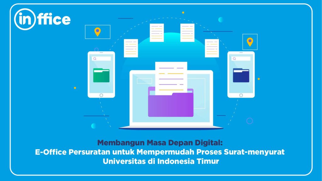 Membangun Masa Depan Digital E-Office Persuratan untuk Mempermudah Proses Surat-menyurat Universitas di Indonesia Timur