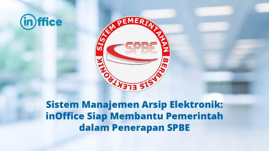 Sistem Manajemen Arsip Elektronik inOffice Siap Membantu Pemerintah dalam Penerapan SPBE