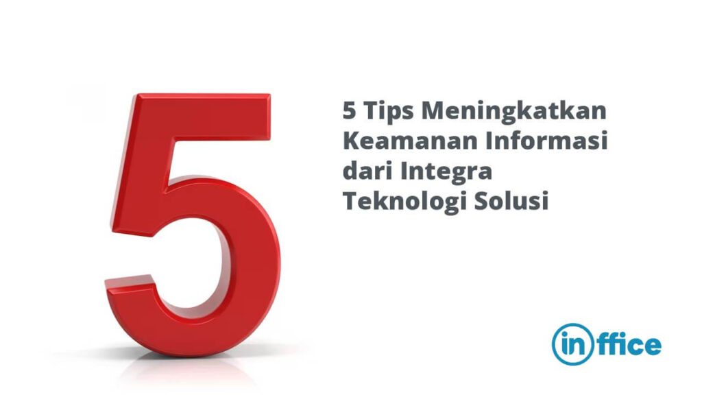 5 Tips Meningkatkan Keamanan Informasi dari Integra Teknologi Solusi