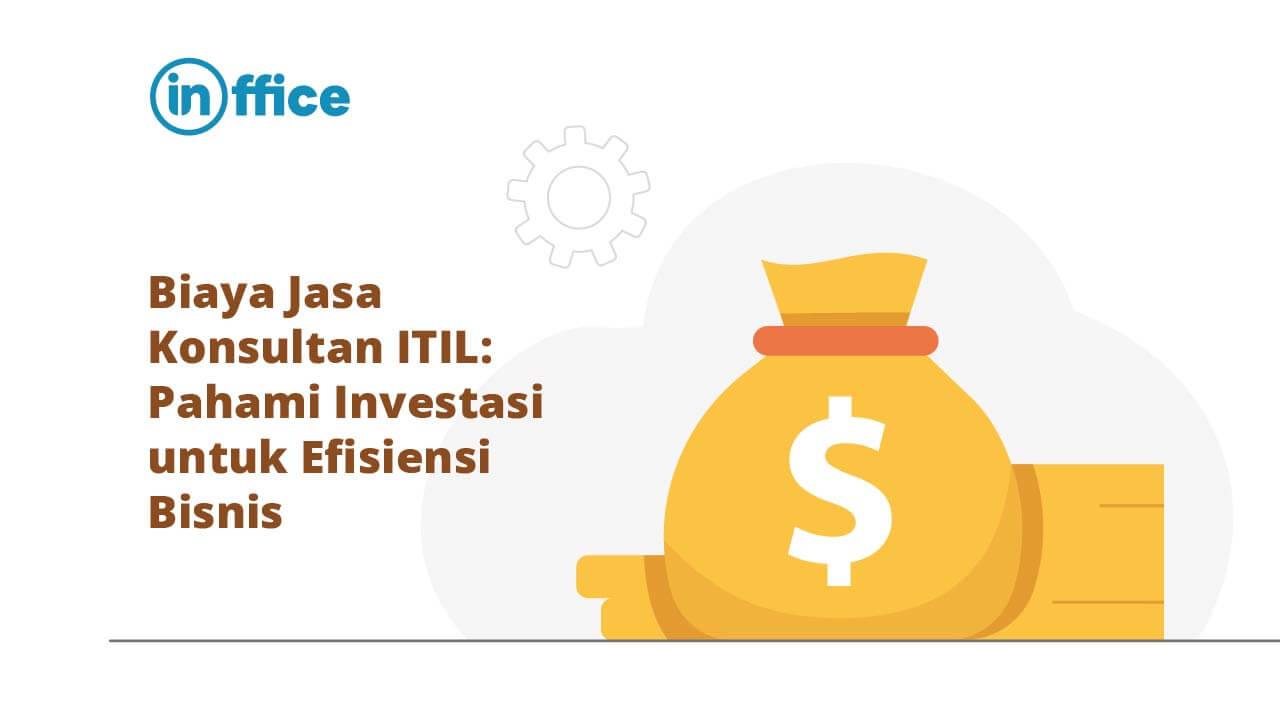 Biaya Jasa Konsultan ITIL Pahami Investasi untuk Efisiensi Bisnis