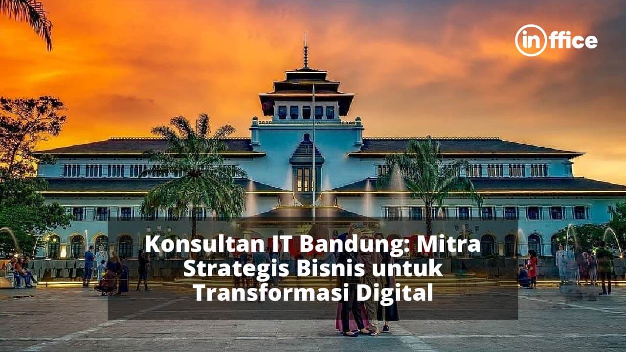 Konsultan IT Bandung Mitra Strategis Bisnis untuk Transformasi Digital