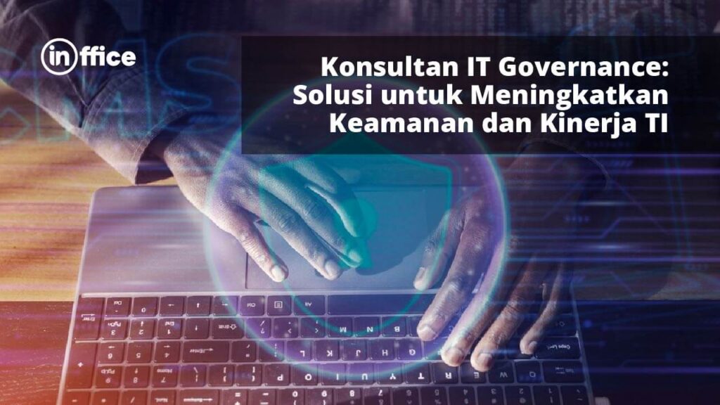 Konsultan IT Governance Solusi untuk Meningkatkan Keamanan dan Kinerja TI-90