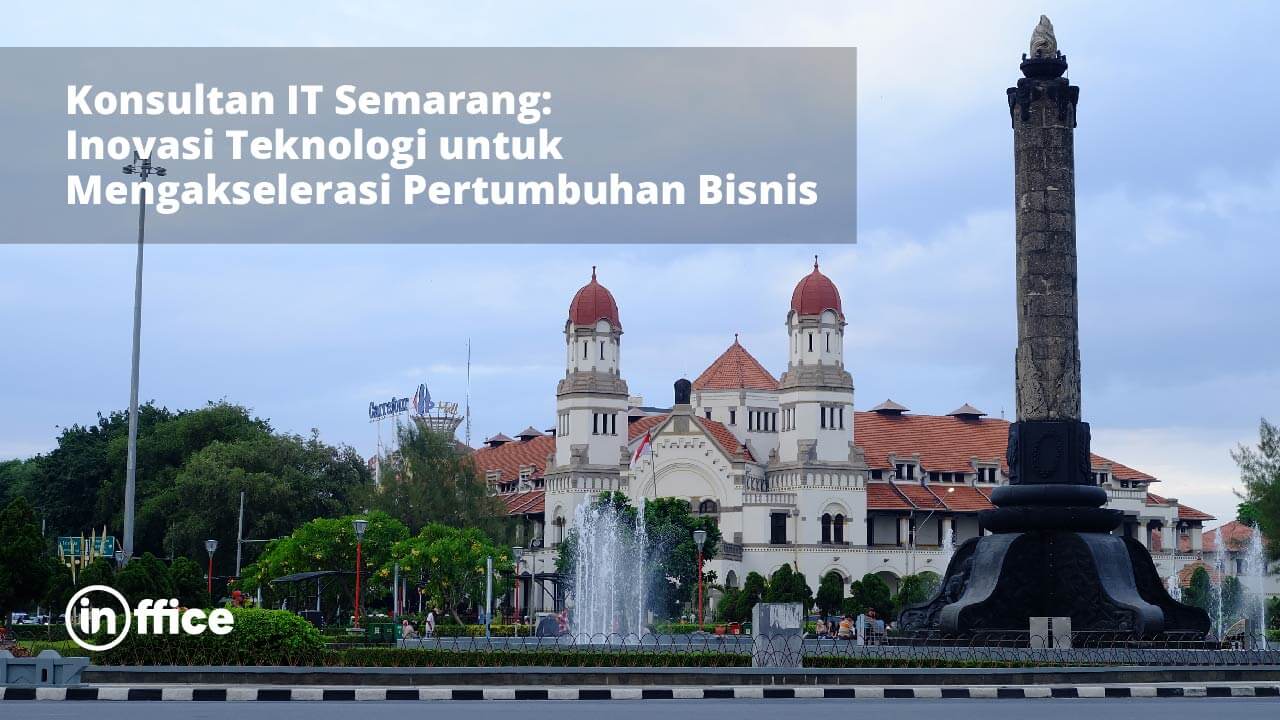 Konsultan IT Semarang Inovasi Teknologi untuk Mengakselerasi Pertumbuhan Bisnis