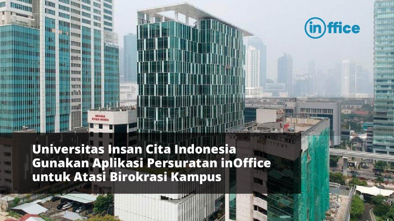 Universitas Insan Cita Indonesia Gunakan Aplikasi Persuratan inOffice untuk Atasi Birokrasi Kampus