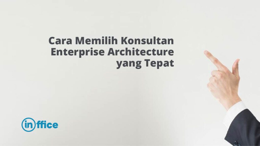 Cara Memilih Konsultan Enterprise Architecture yang Tepat