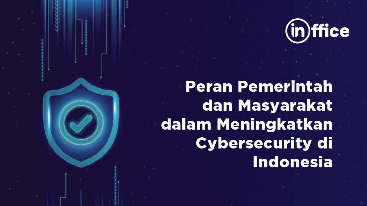 Peran Pemerintah dan Masyarakat dalam Meningkatkan Cybersecurity di Indonesia
