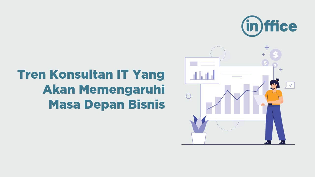 Tren Konsultan IT Yang akan Memengaruhi Masa Depan Bisnis
