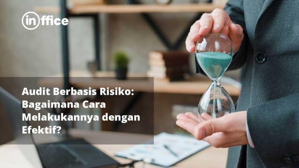 Audit Berbasis Risiko Bagaimana Cara Melakukannya dengan Efektif