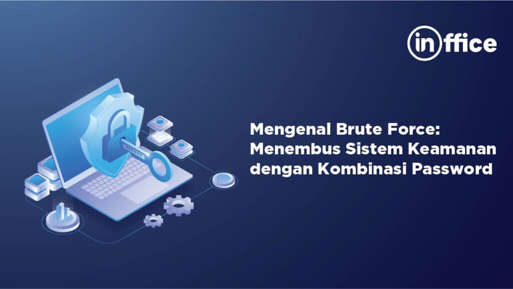 Mengenal Brute Force Menebus sistem Keamanan dengan Kombinasi Password