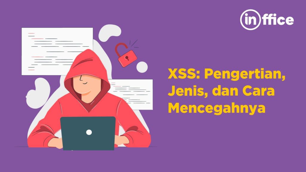 XSS Pengertian, Jenis, dan Cara Mencegahnya