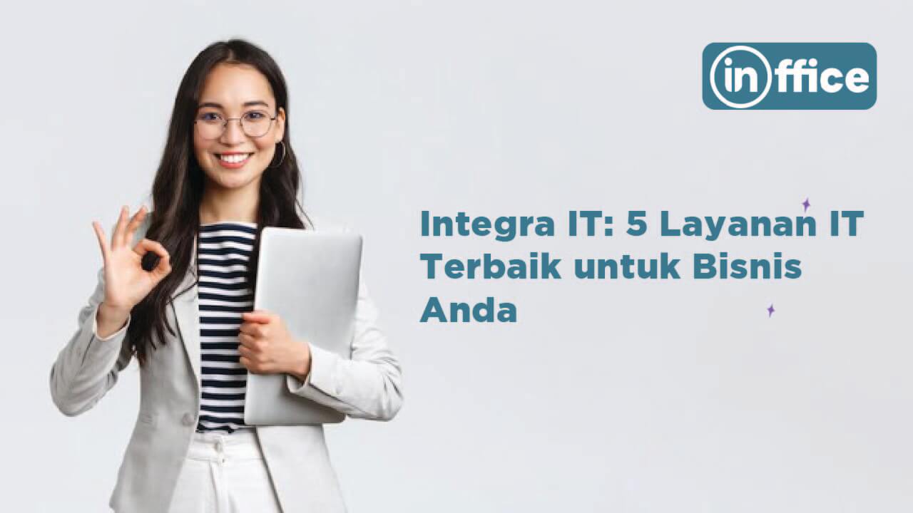 Integra IT 5 Layanan IT Terbaik untuk Bisnis Anda