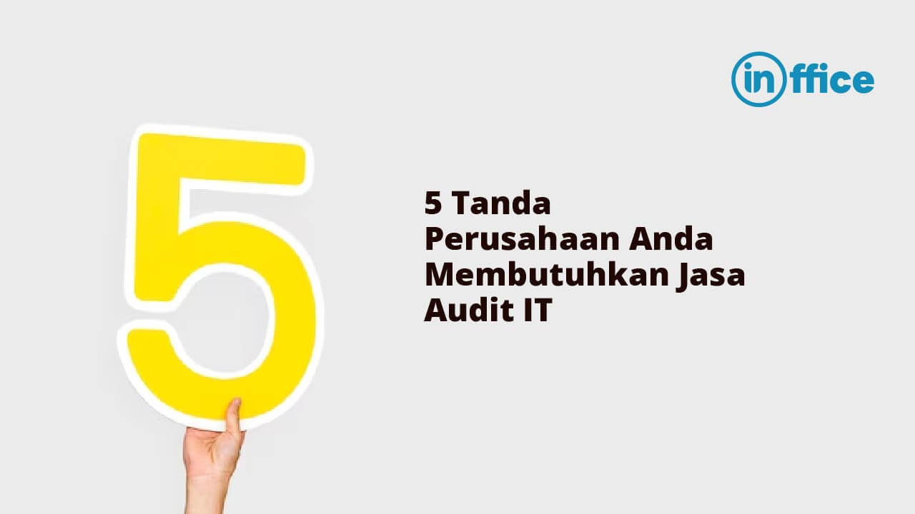 5 Tanda Perusahaan Anda Membutuhkan Jasa Audit IT