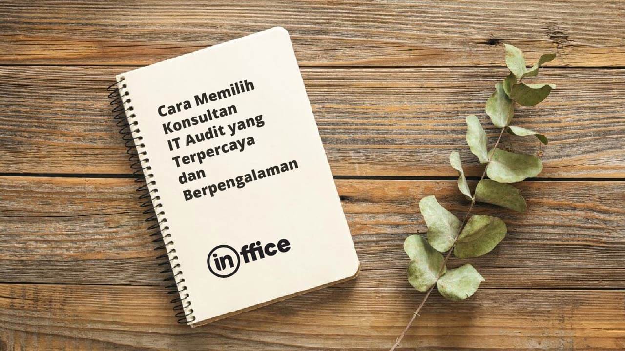 Cara Memilih Konsultan IT Audit yang Terpercaya dan Berpengalaman