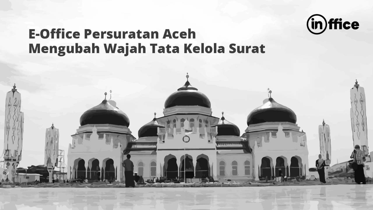 E-Office Persuratan Aceh Mengubah Wajah Tata Kelola Surat