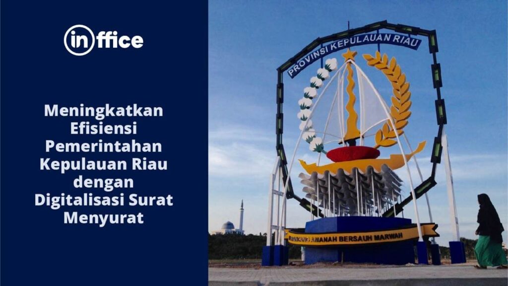 Meningkatkan Efisiensi Pemerintahan Kepulauan Riau dengan Digitalisasi Surat Menyurat