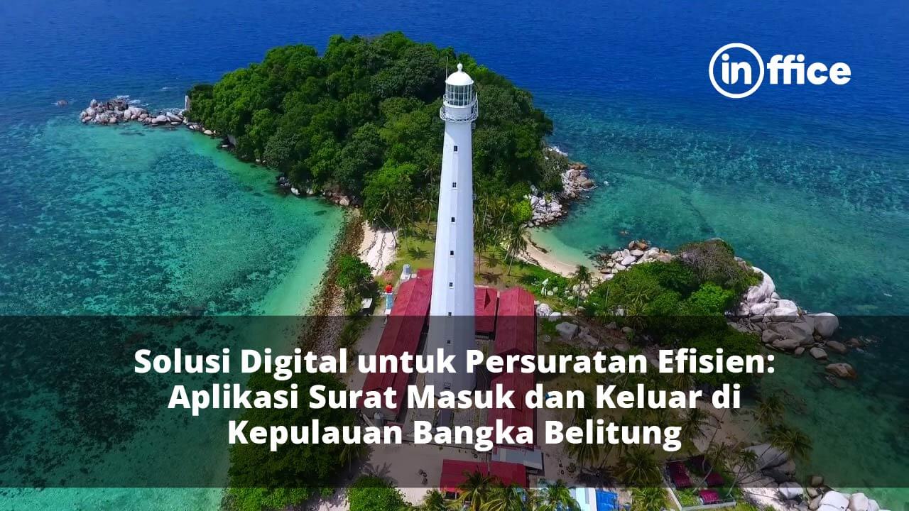 Solusi Digital untuk Persuratan Efisien Aplikasi Surat Masuk dan Keluar di Kepulauan Bangka Belitung