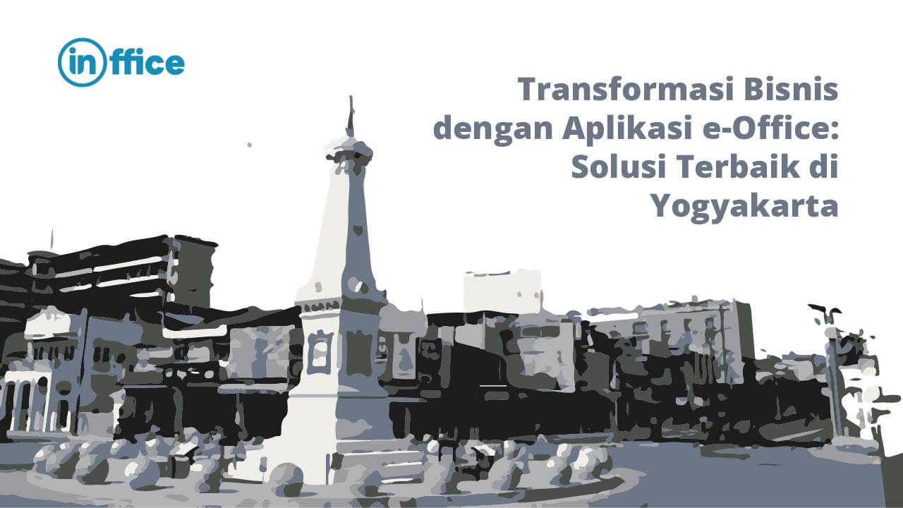 Transformasi Bisnis dengan Aplikasi e-Office Solusi Terbaik di Yogyakarta