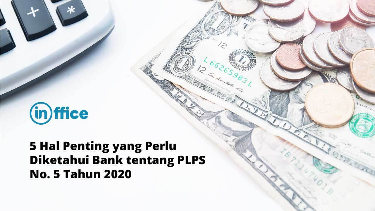 5 Hal Penting yang Perlu Diketahui Bank tentang PLPS No. 5 Tahun 2020