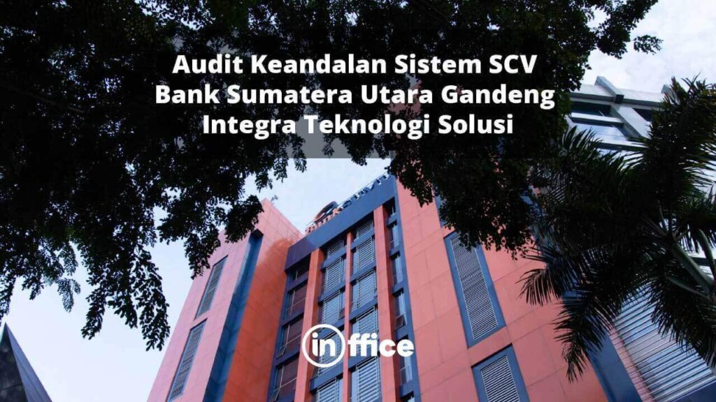 Audit Keandalan Sistem SCV Bank Sumatera Utara Gandeng Integra Teknologi Solusi