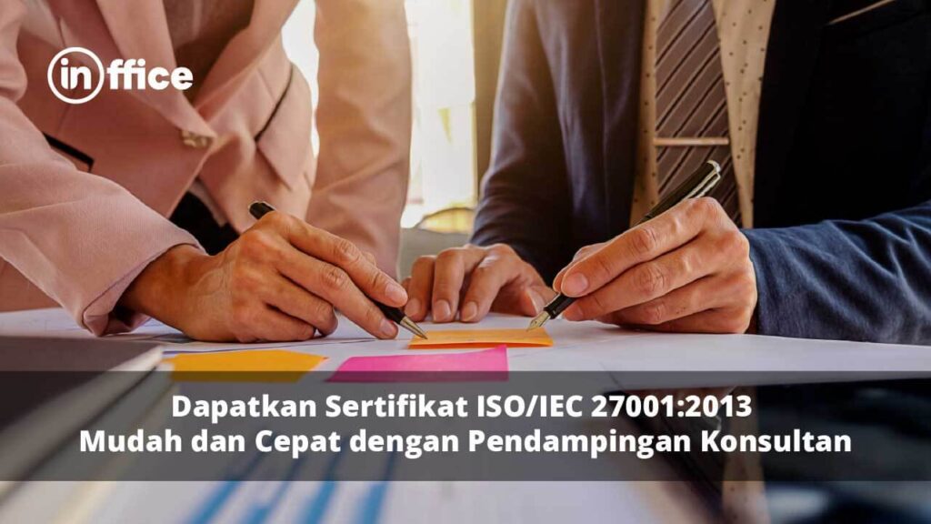Dapatkan Sertifikat ISO IEC 27001 2013 Mudah dan Cepat dengan Pendampingan Konsultan
